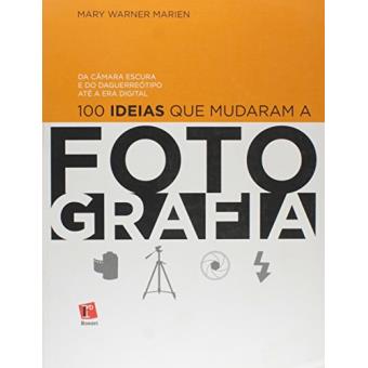 100 Ideias Que Mudaram A Fotografia - 1