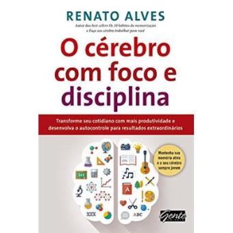 O Cérebro Com Foco E Disciplina - 1