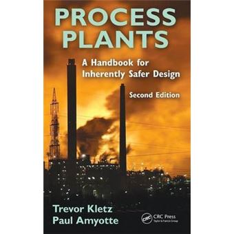 Process Plants - A Handbook for Inherently Safer Design - Hardback - 2010 - 1