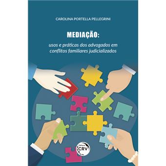 MEDIAÇÃO:usos e práticas dos advogados em con?itos familiares judicializados - 1