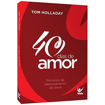 40 Dias De Amor. Princípios De Relacionamento De Jesus - 1