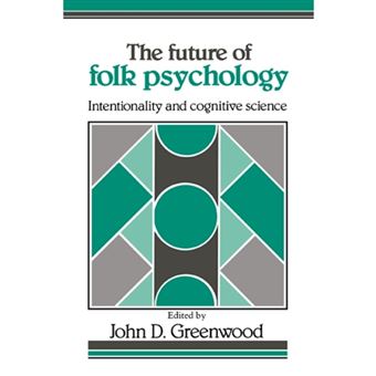 The Future of Folk Psychology - Intentionality and Cognitive Science - Paperback - 1991 - 1