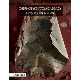 Chernobyl's Atomic Legacy - 25 Years After the Disaster - Hardback - 2012 - 1
