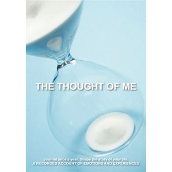 The Thought of Me - Journal Once a Year. Shape the Story of Your Life.: A Recorded Account of Emotions and Experiences - Hardback - 2010 - 1