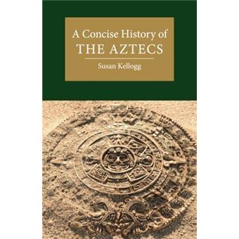 A Concise History Of The Aztecs - 1