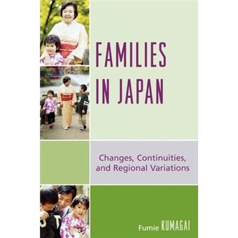 Families in Japan : Changes, Continuities, and Regional Variations - 1