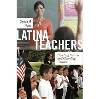 Latina Teachers Creating Careers And Guarding Culture - 1