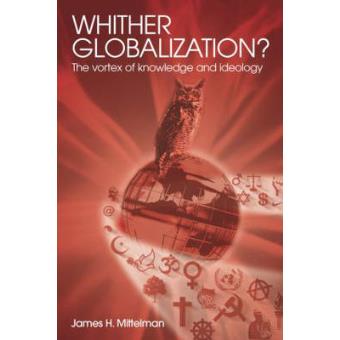 Whither Globalization? - The Vortex of Knowledge and Ideology - Paperback - 2004 - 1