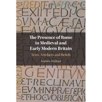 The Presence Of Rome In Medieval And Early Modern Britain - 1
