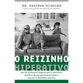 O Reizinho Hiperativo: Guia de Tratamento Completo para o Transtorno de Déficit de Atenção/ Hiperatividade e Transtorno Desafiador Opositivo - 1