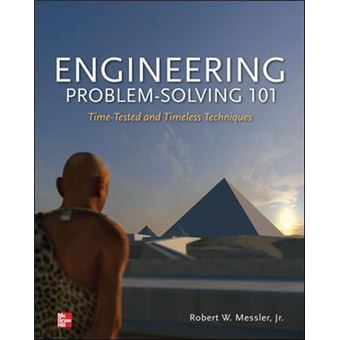 Engineering Problem-Solving 101: Time-Tested and Timeless Techniques ...