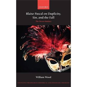 Blaise Pascal on Duplicity, Sin, and the Fall - The Secret Instinct - Hardback - 2013 - 1