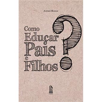 Como Educar Pais e Filhos? - 1