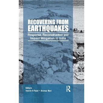 Recovering From Earthquakes Response, Reconstruction And Impact Mitigation In India - 1