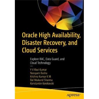 Oracle High Availability, Disaster Recovery, And Cloud Services Explore Rac, Data Guard, And Cloud Technology - 1