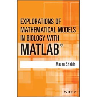 Explorations of Mathematical Models in Biology with MATLAB(R) - Hardback - 2014 - 1