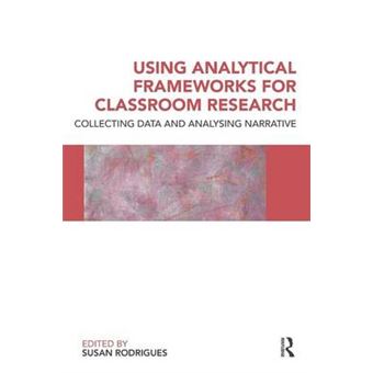 Using Analytical Frameworks for Classroom Research - Collecting Data and Analysing Narrative - Paperback - 2010 - 1