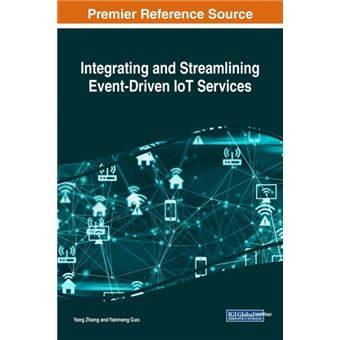 integrating And Streamlining Eventdriven Iot Services Hardcover - 1