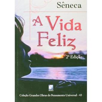 Colecao Grandes Obras Do Pensamento Universal (Seneca - A Vida Feliz) - 1