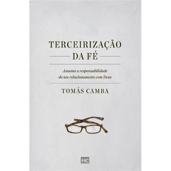 Terceirizacao da fe : Assuma a responsabilidade do seu relacionamento com Deus - 1