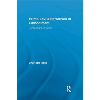 Primo Levi's Narratives of Embodiment - Containing the Human - Paperback - 2015 - 1