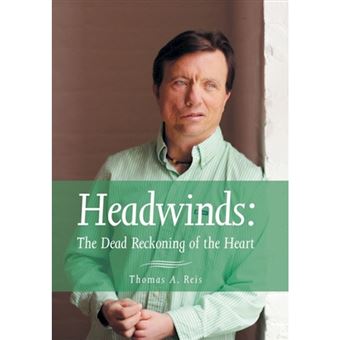 Headwinds - The Dead Reckoning of the Heart - Hardback - 2013 - 1