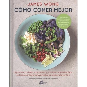 CÓMO COMER MEJOR Aprende a elegir y cocinar con ingredientes cotidiano - 1