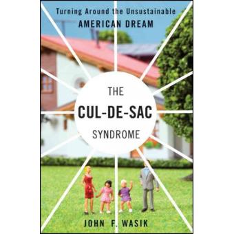 The Cul-de-Sac Syndrome - Turning Around the Unsustainable American Dream - Hardback - 2009 - 1
