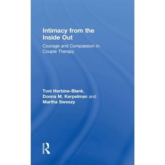 Intimacy from the Inside Out - Courage and Compassion in Couple Therapy - Hardback - 2015 - 1