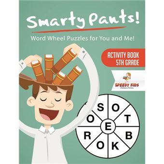 Smarty Pants! Word Wheel Puzzles For You And Me! Activity Book th Grade - 1