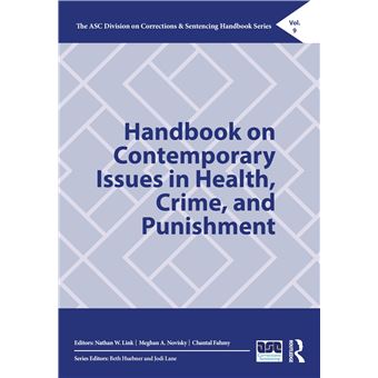Handbook on Contemporary Issues in Health, Crime, and Punishment (The ASC Division on Corrections & Sentencing Handbook Series) - 1
