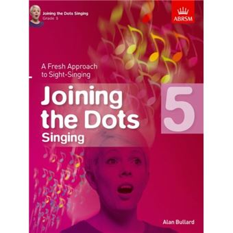 Joining The Dots Singing, Grade 5 A Fresh Approach To Sightsinging Joining The Dots Abrsm - 1