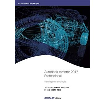 Autodesk Iventor 2017 Professional. Modelagem e Simulação - 1