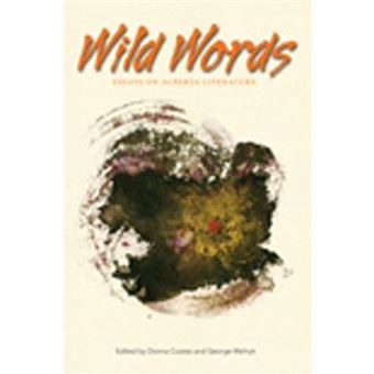 Wild Words - Essays on Alberta Literature - Paperback - 2009 - 1