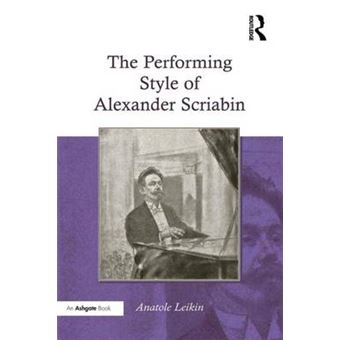 The Performing Style of Alexander Scriabin - Hardback - 2010 - 1