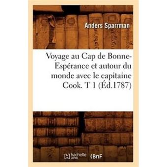Voyage Au Cap de Bonne-Esperance Et Autour Du Monde Avec Le Capitaine Cook. T 1 (Ed.1787) - Paperback / softback - 2012 - 1