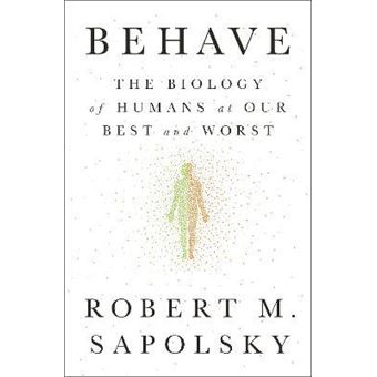 Behave : The Biology of Humans at Our Best and Worst - 1