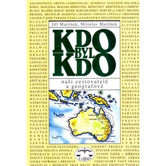 Kdo byl kdo. Naši cestovatelé a geografové | Jirí Martínek - 1