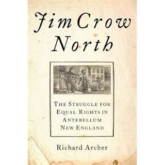 Jim Crow North: The Struggle for Equal Rights in Antebellum New England - 1