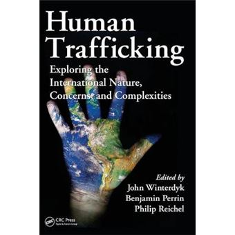 Human Trafficking - Exploring the International Nature, Concerns, and Complexities - Hardback - 2012 - 1