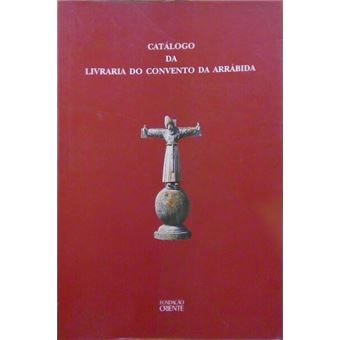 Catálogo da livraria do convento da arrábida e do acervo que lhe estava anexo. - 1