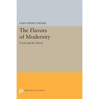 The Flavors Of Modernity Food And The Novel Princeton Legacy Library 5170 - 1