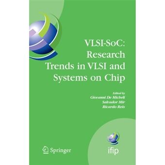 VLSI-Soc: Research Trends in VLSI and Systems on Chip - Fourteenth International Conference on Very Large Scale Integration of System on Chip (VLSI-Soc2006), October 16-18, 2006, Nice, France - Paperback - 2010 - 1