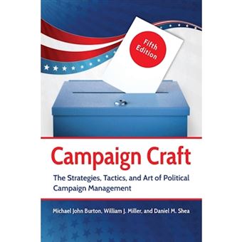 Campaign Craft - The Strategies, Tactics, and Art of Political Campaign Management - Paperback - 2015 - 1