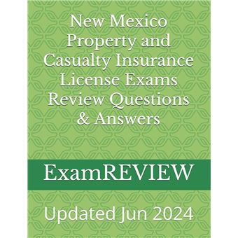 New Mexico Property and Casualty Insurance License Exams Review Questions & Answers - 1