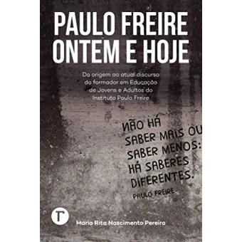 Paulo Freire ontem e hoje: da origem ao atual discurso do formador em educação de jovens e adultos do Instituto Paulo Freire - 1