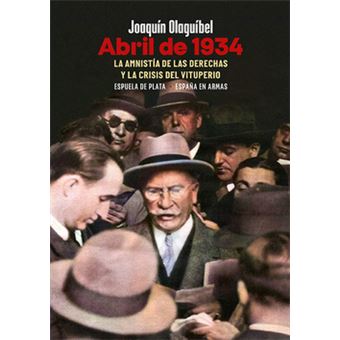 Abril De 1934. La Amnistía De Las Derechas Y La Crisis Del Vituperio - 1