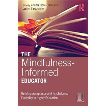 The Mindfulnessinformed Educator Building Acceptance And Psychological Flexibility In Higher Education - 1