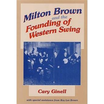 Milton Brown And The Founding Of Western Swing Music In American Life - 1