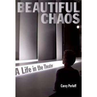 Beautiful Chaos : A Life in the Theater - 1